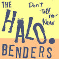 The Halo Benders: Don't Tell Me Now [ Vinyl ]