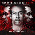 Antonio Sanchez: SHIFT (Bad Hombre, Vol. II) - VINYL