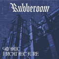 Rubberoom: Gothic Architecture { CD }