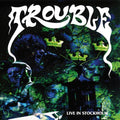 Trouble: Live In Stockholm - VINYL