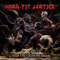 Mosh-Pit Justice: Crush The Demons Inside - CD