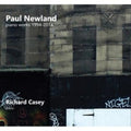 Newland, Paul / Casey, Richard: Paul Newland: Piano Works 1994-2014 - COMPACT DISCS