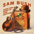 Sam Bush: Radio John: Songs of John Hartford - COMPACT DISCS