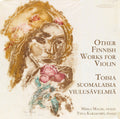 Malmi, Mirka / Karakorpi, Tina: Other Finnish Works For Violin - COMPACT DISCS