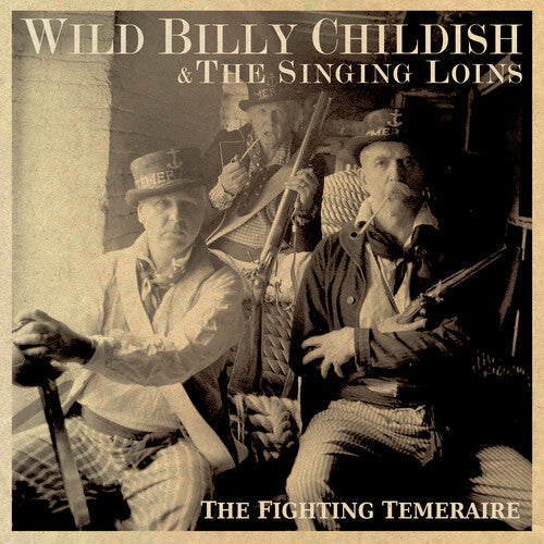 Childish, Billy Wild & the Singing Loins: The Fighting Temeraire { CD }