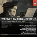 Philip Modinos: Wagner by Arrangement, Vol. 3 - Operatic Highlights - COMPACT DISCS