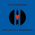 Love And  Rockets - Seventh Dream Of Teenage Heaven - LP [ Record ]