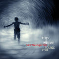 Carl Weingarten: This Is Where I Found You - CD