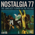 Nostalgia 77: The Loneliest Flower In The Village - VINYL