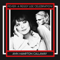 Ann Hampton Callaway: FEVER: A PEGGY LEE CELEBRATION! - CD