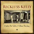 Reckless Kelly - Under The Table And Above The Sun - LP [ Record ]