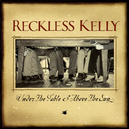Reckless Kelly - Under The Table And Above The Sun - LP [ Record ]