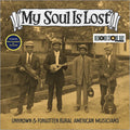 Various Artists - My Soul Is Lost: Unknown & Forgotten Rural American Musicians - RSD LP [ Record ]