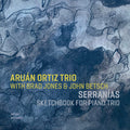 Aruan Ortiz Trio: Serranias: Sketchbook for Piano Trio - CD