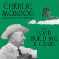 Monroe, Charlie & His Kentucky Partners: Sings Lord Build Me a Cabin - COMPACT DISCS