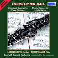 Leslie Craven: Christopher Ball: Clarinet & Flute Concertos + Four Dances & Irish STE - COMPACT DISCS