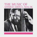 Ahmed Abdul-Malik: The Music Of Ahmed Abdul-Malik - VINYL