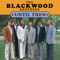 The Blackwood Brothers: Until Then { CD }