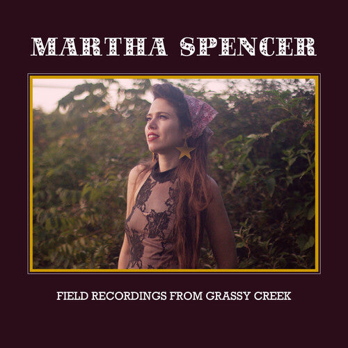 Martha Spencer: Field Recordings From Grassy Creek { CD }