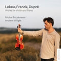 Michal Buczkowski & Andrew Wright: Lekeu Franck Dupre: Works For Violin And Piano { CD }