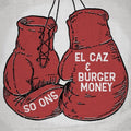 So Ons: El Caz B/w Burger Money - 7-INCH SINGLE