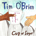 Tim O'Brien: Cup of Sugar - COMPACT DISCS