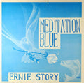 Ernie Story: Meditation Blue - VINYL