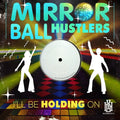Mirror Ball Hustlers: I'll Be Holding On - CD