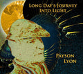Payson Lyon: Long Day's Journey Into Light { CD }
