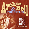 Archie Bell & the Drells: Big Soul Hits Live in Concert - CD
