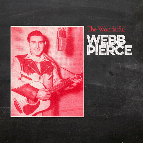 Webb Pierce: The Wonderful Webb Pierce - COMPACT DISCS