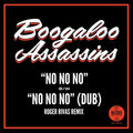 The Boogaloo Assassins: No No No / No No No (Roger Rivas Dub Remix) - 7-INCH SINGLE