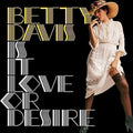 Betty Davis: Is It Love Or Desire - VINYL