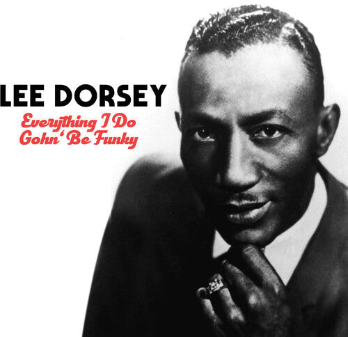 Lee Dorsey: Everything I Do Gohn Be Funky - CD