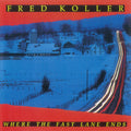 Fred Koller: Where The Fast Lane Ends { CD }