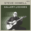 Steve Howell: Gallery of Echoes { CD }