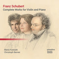 Maria Kubizek & Christoph Berner: Franz Schubert: Complete Works For Violin & Piano { CD }