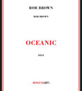 Rob Brown: Oceanic - CD