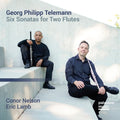 Connor Nelson & Eric Lamb: Georg Philipp Telemann: Six Sonatas For Two Flutes { CD }
