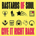 Bastards of Soul: Give It Right Back - VINYL