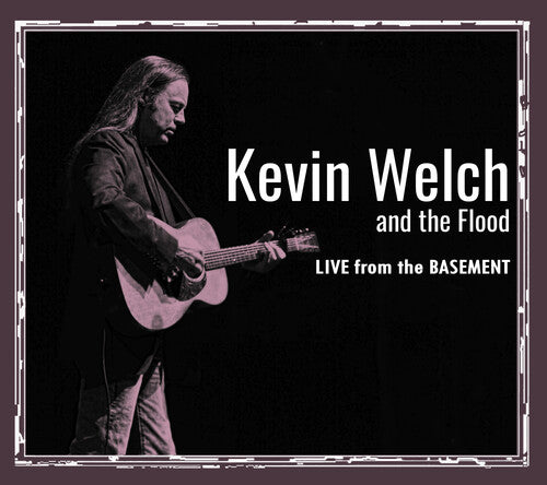 Welch, Kevin & the Flood: Live From The Basement { CD }