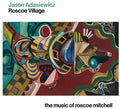 Jason Adasiewicz: Roscoe Village: The Music Of Roscoe Mitchell - CD