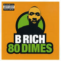 B Rich: 80 Dimes { CD }