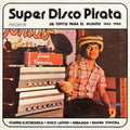 Various Artists - Super Disco Pirata (De Tepito Para El Mundo 1965-1980) - LP [ Record ]