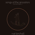 Nat Birchall: Song Of The Ancestors: Afro Trane Chapter 2 - VINYL