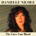 Danielle Nicole: The Love You Bleed { CD }