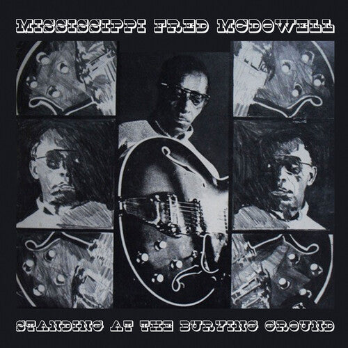 Mississippi Fred McDowell: Standing at the Burying Ground { CD }