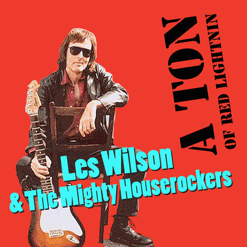 Wilson, Les / Mighty House Rockers: A Ton of Red Lightnin' { CD }