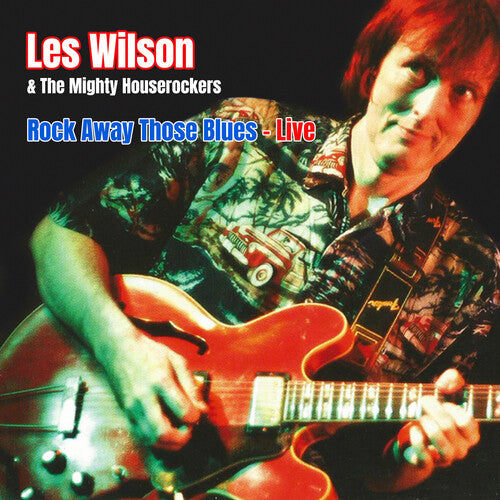 Wilson, Les / Mighty House Rockers: Rock Away Those Blues: Live { CD }