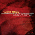 Francesco Crosara: Circular Motion - CD